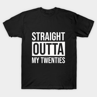 Straight Outta My Twenties T-Shirt